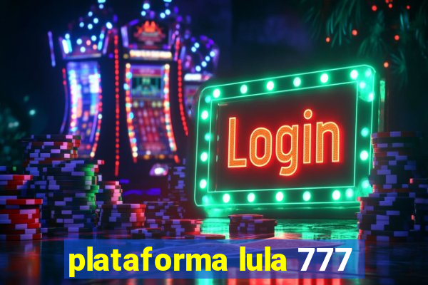 plataforma lula 777